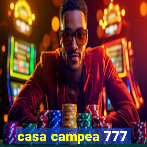 casa campea 777